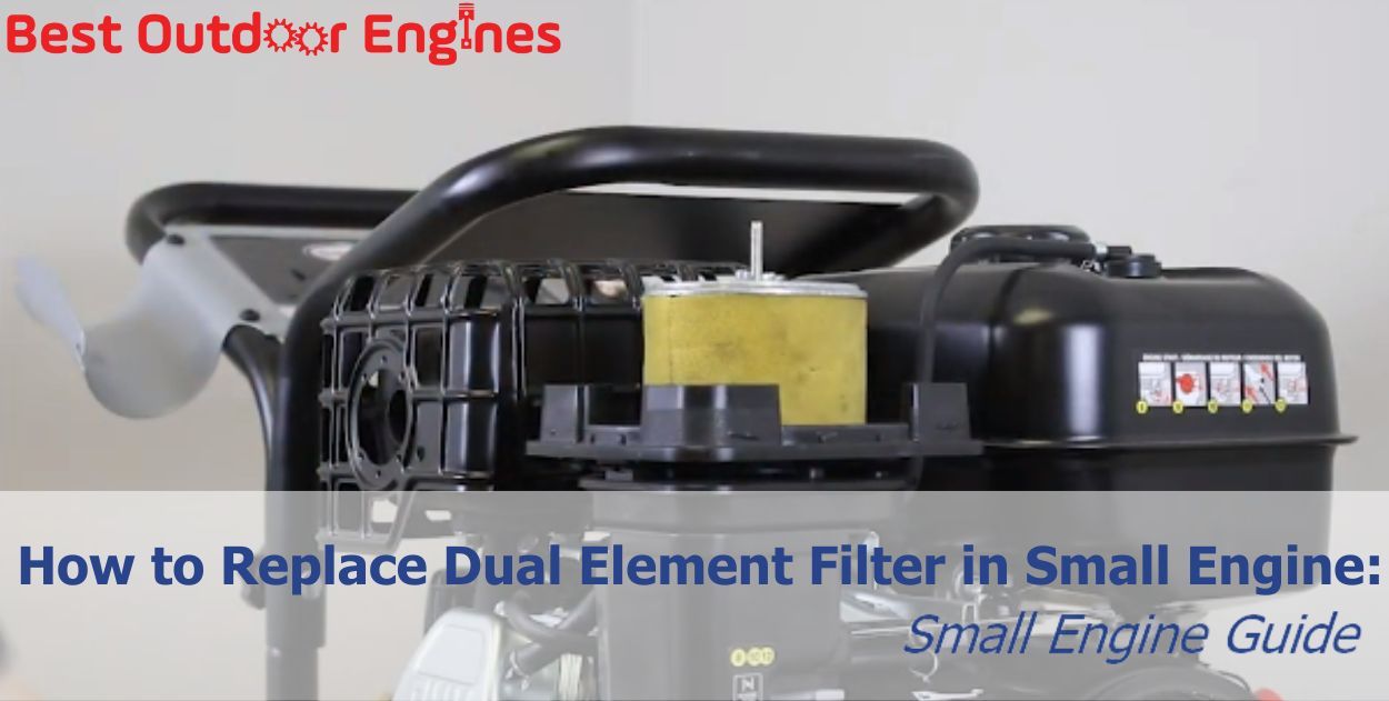 How to Replace Dual Element Filter in Small Engine: Small Engine Guide How to Replace Dual Element Filter in Small Engine: Small Engine Guide